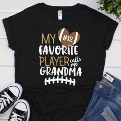 My favorite player calls me grandma T-shirt FD01