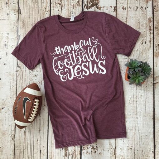 Thankful for Football and Jesus T-shirt FD01