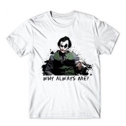 Why Always Me T-Shirt EM01