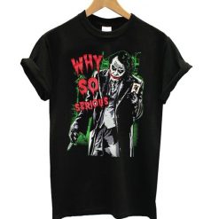 Why So Serious Joker T-Shirt EM01