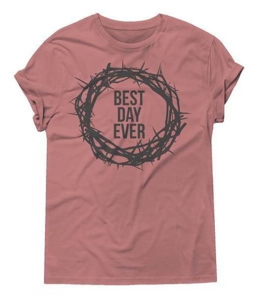 Best Day Ever T-Shirt FD2N