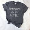 Bookmarks are for Quitters T-shirt FD2N