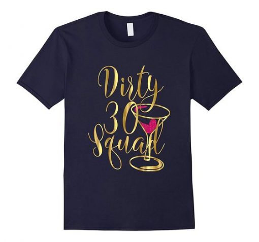 Dirty Thirty Squad Birthday Tshirt EL2N