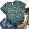 Grace Upon Grace T-shirt FD2N