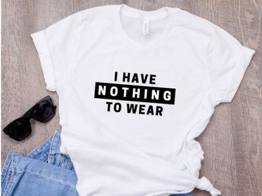 I have nothing to wear T-Shirt FD2N