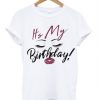 Its My birthday Girl Tshirt EL2N