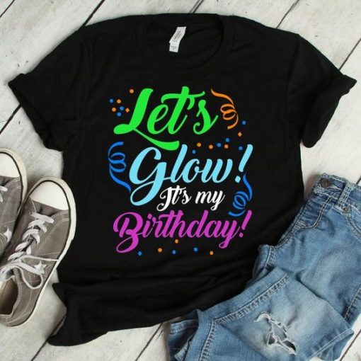 Let's Glow Birthday TShirt EL2N