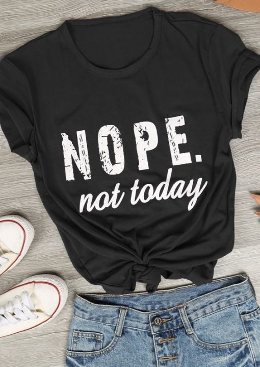 Nope not Today T-Shirt FD2N