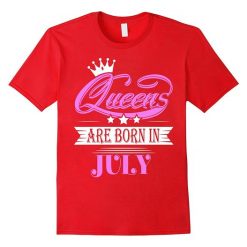 Queens Are Born In July Tshirt EL2N