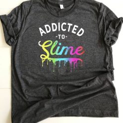 Addicted to Slime Tshirt FD22J0.jpg