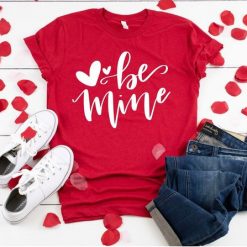 Be Mine Valentine tshirt FD7J0
