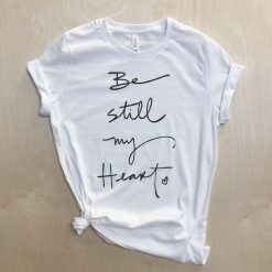 Be Still My Heart T-shirt FD14J0