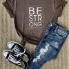 Be Strong Tshirt Fd24J0