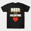 Beer Is My Valentine Tshirt EL29J0