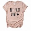 But First Wine Tshirt EL23J0