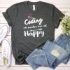 Coding Makes Me Happy Tshirt EL14J0