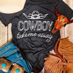 Cowboy Take Me Away T-Shirt SR20J0