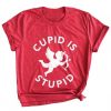 Cupid is Stupid Tshirt FD7J0