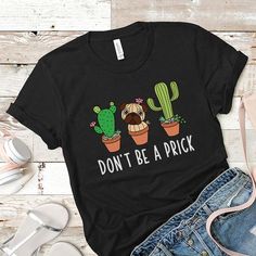 Dont Be A Prick Tshirt EL30J0