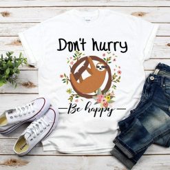 Don't Hurry Be Happy Tshirt FD17J0