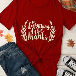 Everything Give Thanks T Shirt SR20J0