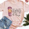 First I Drink The Coffee T-Shirt EL24J0