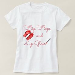 FlipFlops and LipGloss T-Shirt ND20J0