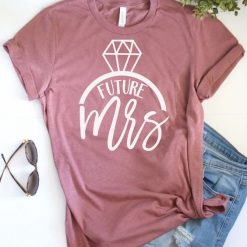 Future Mrs T Shirt SR22J0