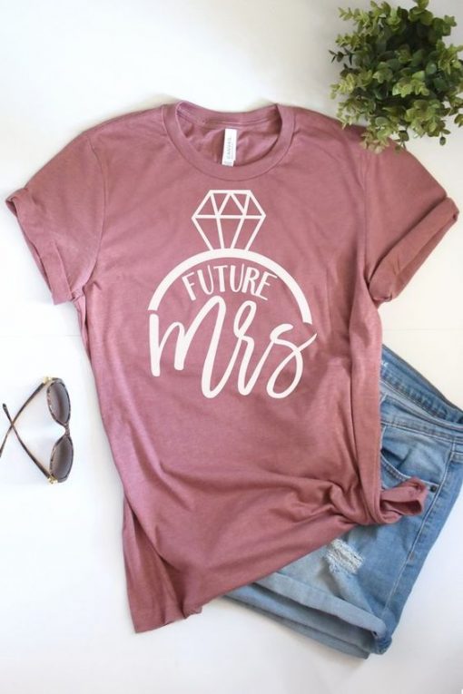 Future Mrs T Shirt SR22J0