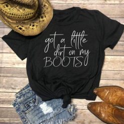 Got a little dirt on my Boots Tshirt FD23J0