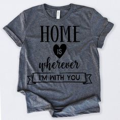 Home Is Wherever Tshirt EL