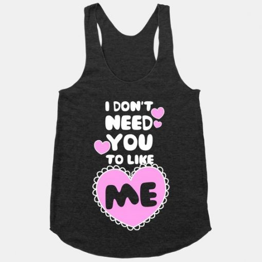 I Don't Need You To Like Me Tanktop FD27J0