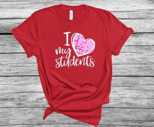 I Love My Students Shirt FD7J0