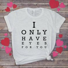 I Only Have Eyes Tshirt EL29J0