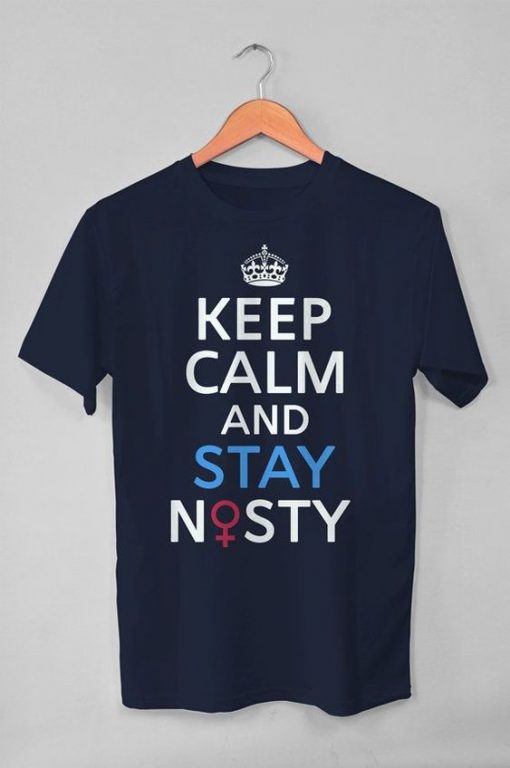 Keep Calm and Stay Nasty T Shirt SR18J0