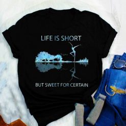 Life Is Short But Sweet T Shirt SR22J0