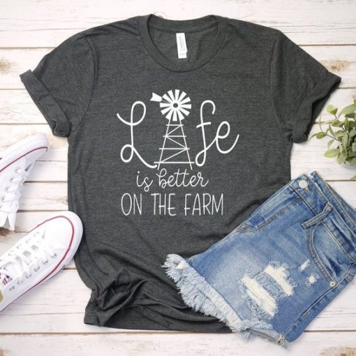 Life is Better on the Farm Shirt FD21J0