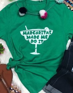 Margaritas Made Me Do It Tshirt EL14J0