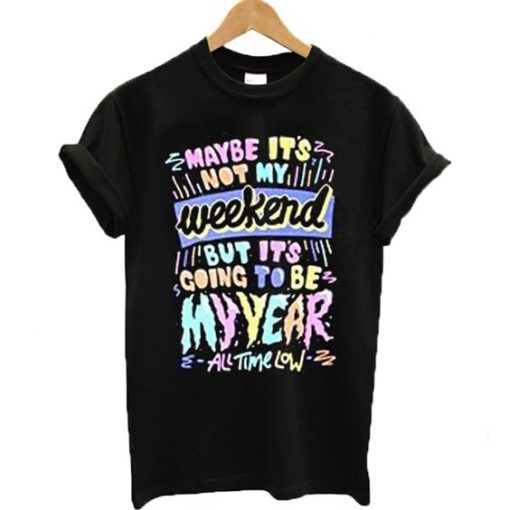 Maybe it's not my weekend Tshirt FD17J0