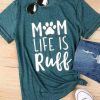 Mom Life Is Ruff Letter T-Shirt SR18J0