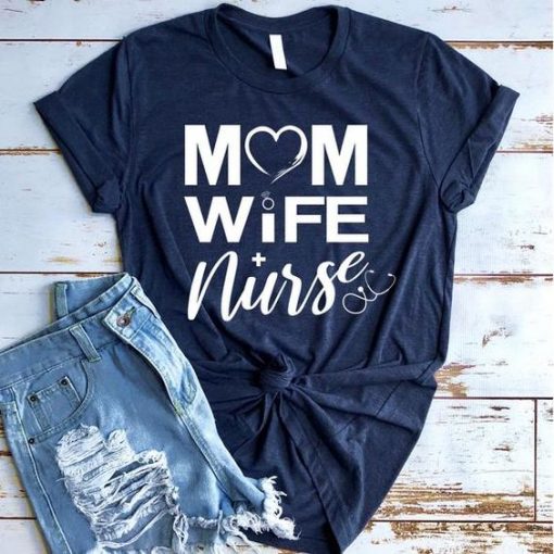 Mom Wife Nurse T Shirt SR20J0