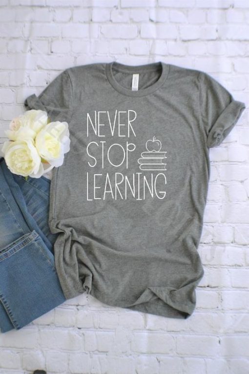 Never Stop Learning Tshirt Fd22J0.jpg