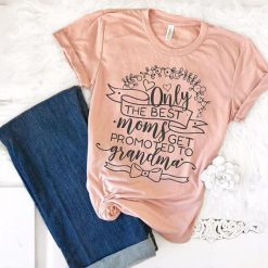 Only the Best Moms Tshirt FD21J0