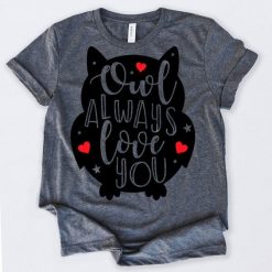 Owl Always Love You Tshirt EL11J0