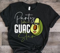 Party Like A Guac Star Tshirt EL27J0