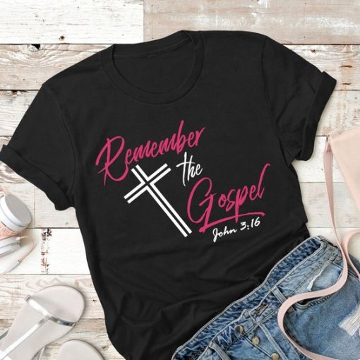 Remember The Gospel Tshirt FD22J0.jpg