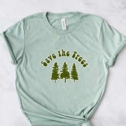 Save The Trees Tshirt EL21J0
