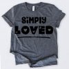 Simply Loved Tshirt EL