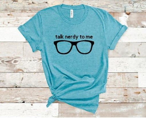 Talk Nerdy To Me Tshirt EL21J0