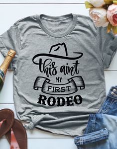 This Aint My First Rodeo Tshirt EL24J0